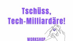 Tschüss, Tech-Milliardäre!